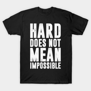 HARD DOES NOT MEAN IMPOSSIBLE - RETRO T-Shirt